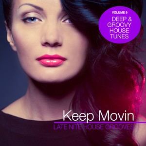 Keep Movin - Late Nite House Grooves, Vol. 9