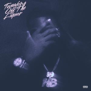 Tweaking Off The Liquor (Explicit)
