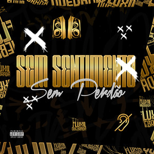 Sem Sentimento, Sem Perdão (Explicit)