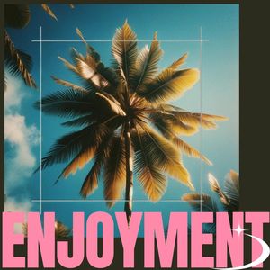 Enjoyment (Free Mind Summertime)