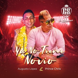 Ya No Tiene Novio(feat. Augusto Lopez & Prince Chis)