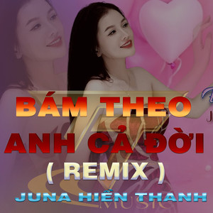Bám Theo Anh Cả Đời (QV Remix)