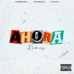 AHORA (Remix) (feat. AARON 21 & Ramendo) [Explicit]