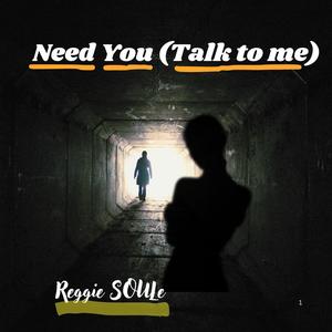 Need You (Talk to me)