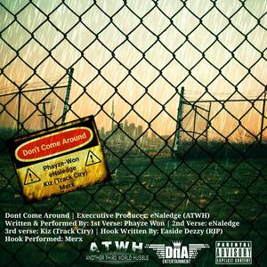 Dont come around (feat. eNaledge, Kiz, Merx & Eastside Dezzy) (Explicit)