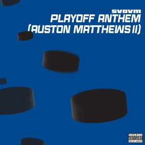 Playoff anthem (Auston Matthews II) (Explicit Version|Explicit)