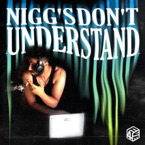 nigg's don't UNDERSTAND (feat. AtheThuG & OmarisNOTnormal) (Explicit)