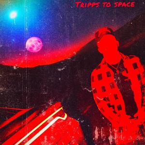 Tripps To Space (Explicit)