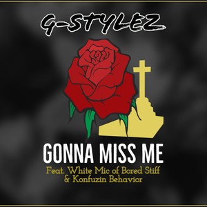 Gonna Miss Me (feat. White Mic & Konfuzin Behavior) [Explicit]