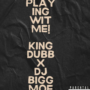 STOP PLAYING WITH ME (feat. KING DUBB|Explicit)