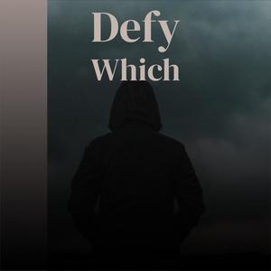 Defy Which