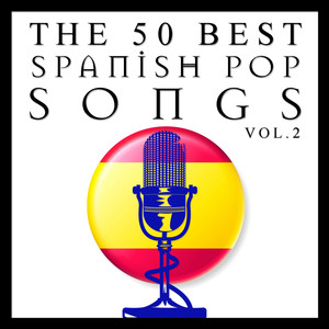 The 50 Best Spanish Pop Songs Vol.2