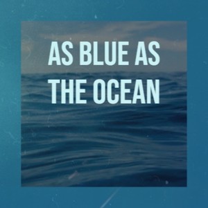 As Blue As The Ocean