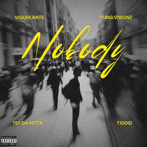 Nobody (feat. Yung Visionz, Tef Da Hitta & T100id) (Explicit)