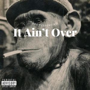 It Ain't Over (Explicit)