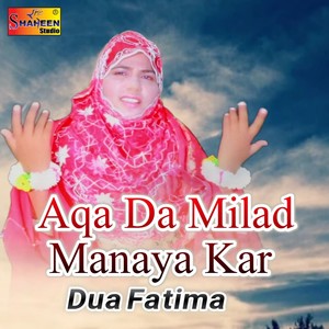 Aqa Da Milad Manaya Kar