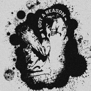 I Got A Reason (Explicit)