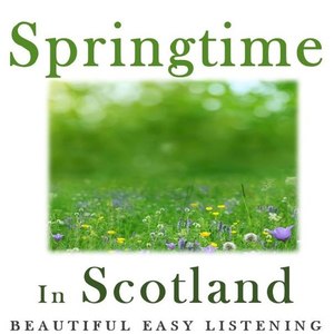 Springtime in Scotland: Beautiful Easy Listening