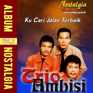 Album Nostalgia Kenangan Trio Ambisi Ku Cari Jalan Terbaik