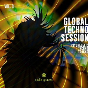 Global Techno Session, Vol. 3 (Psychedelic Techno Tracks)