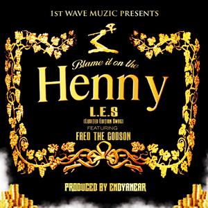 Blame IT on the Henny (feat. Fred The Godson & Endyanear) [Explicit]