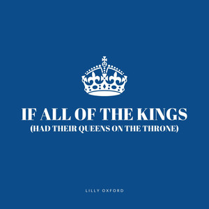 If All of the Kings(Had Their Queens on the Throne)