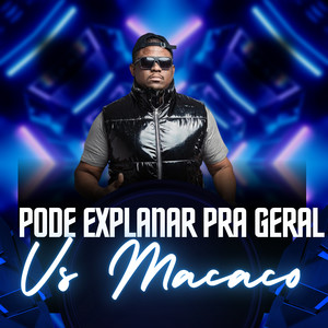 Pode Explanar Pra Geral VS Macaco (Explicit)