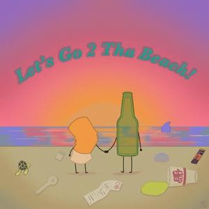 let's go 2 tha beach! (Explicit)