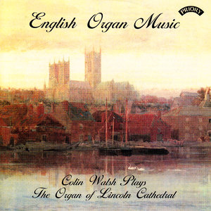 English Organ Music - The Organ of Lincoln Cathedral