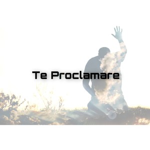 Te Proclamare