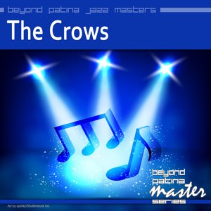 Beyond Patina Jazz Masters: The Crows