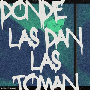 Donde las Dan las Toman