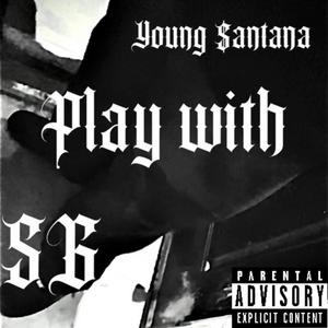 Play With (feat. Young $antana) (Explicit)