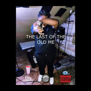 The Last Of The Old Me (Explicit)