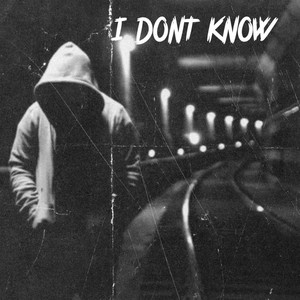 I Dont Know (Explicit)