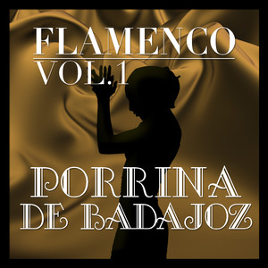 Flamenco: Porrina de Badajoz Vol.1