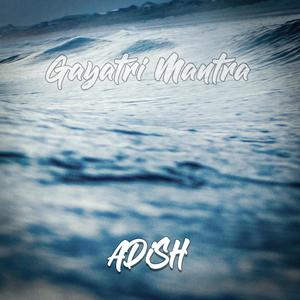 Gayatri Mantra (feat. Or Mahapatra) [ADiSH Remix]