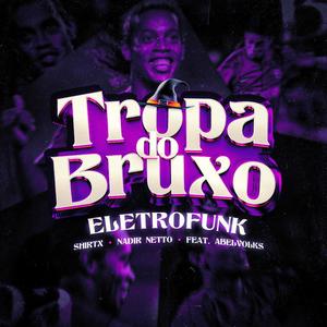 TROPA DO BRUXO (ELETROFUNK) (Explicit)