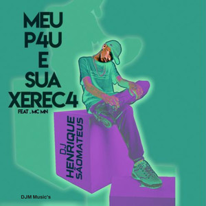 Meu Pau e Sua Xereca (feat. MC MN) [Explicit]