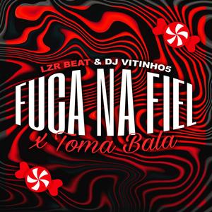 Fuga na Fiel x Toma Bala (feat. DJ LZR Beat & MC Levin) [Explicit]