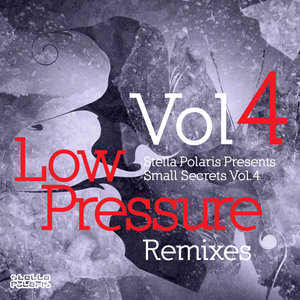 Stella Polaris Presents Small Secrets, Vol. 4 (Low Pressure Remixes)