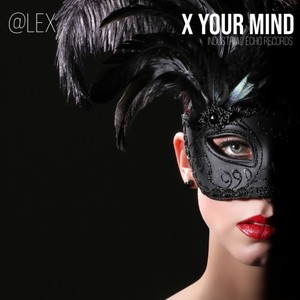 X Your Mind (Original Mix)