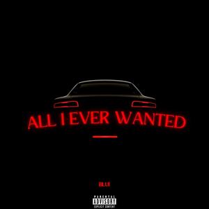 All I Ever Wanted (Explicit)