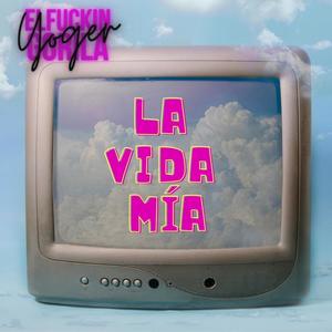 LA VIDA MIA (Explicit)