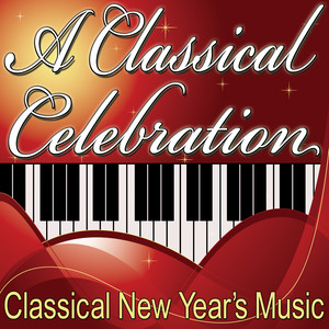 A Classical Celebration (Classical New Year's Music)