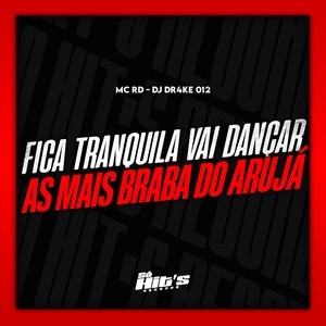 Fica Tranquila Vai Dançar As Mais Braba do Arujá (Explicit)