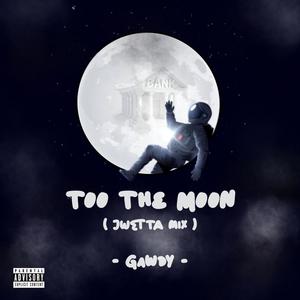 Too the Moon (Jwetta Remix|Explicit)
