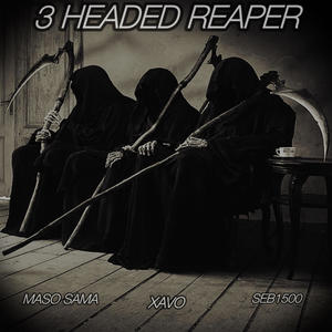 3 Headed Reaper (feat. Xavo & Seb1500) (Explicit)