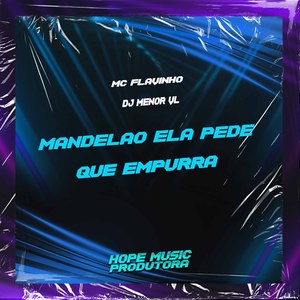 Mandelão Ela Pede Que Empurra (Explicit)