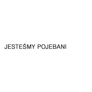 Jesteśmy Pojebani (Explicit)